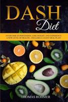 Dash Diet: Overcome Hypertension, Lose Weight, and Experience a New Level of Health-Includes a 14-Day Meal Plan! 1986842177 Book Cover