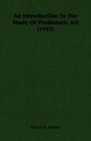 An Introduction To The Study Of Prehistoric Art 1165313677 Book Cover