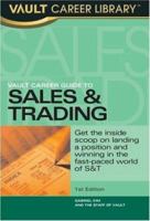 Vault Career Guide to Sales & Trading: Get the Inside Scoop on Landing a Position and Winning in the Fast-Paced World of S&T (Vault Career Guide to Sales & Trading) 1581312520 Book Cover