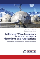 Millimeter Wave Frequency Operated Antenna Algorithms and Applications 613985363X Book Cover