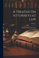 A Treatise On Attorneys at Law; Volume 1 102273430X Book Cover