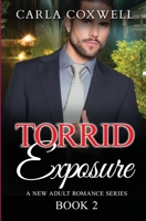 Torrid Exposure: A New Adult Romance Series - Book 2 1773500120 Book Cover