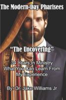 The Modern-Day Pharisees: "The Uncovering" 0998659010 Book Cover