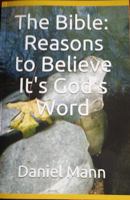 The Bible: Reasons to Believe It's God's Word 0998264520 Book Cover