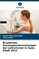 Brustkrebs Vorsorgeuntersuchungen bei Lehrerinnen in Gaza-Stadt 2012 (German Edition) 6209922988 Book Cover