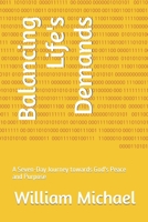 Balancing Life's Demands: A Seven-Day Journey towards God's Peace and Purpose B0BZ6SLZKF Book Cover