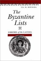 The Byzantine Lists: ERRORS OF THE LATINS (Illinois Medieval Studies) 025202558X Book Cover