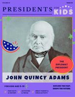Presidents for Kids - The John Quincy Adams Activity Book | Children's U.S. History Book with Fun Facts, Activities & Stories | Ages 5-10 [Paperback] Presidents For Kids 1968580050 Book Cover