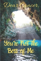 Dear Cancer, You're Not the Boss of Me 168935643X Book Cover