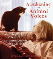 Awakening to Animal Voices: A Teen Guide to Telepathic Communication with All Life 0892811366 Book Cover
