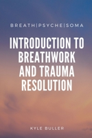 Breath|Psyche|Soma: A Clinical Introduction to Breathwork and Trauma Resolution 1716609453 Book Cover