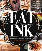 Eat Ink: Recipes. Stories. Tattoos. 1440543461 Book Cover