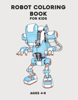 Robot Coloring Book for Kids Ages 4-8: Awesome Robot Coloring Book for Children B094QNF6JD Book Cover