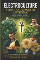 ELECTROCULTURE: Aerial and magnetic antennas 2959323742 Book Cover