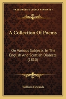 A Collection of Poems: On Various Subjects, in the English and Scottish Dialects 1165255383 Book Cover