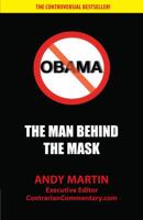 Obama: The Man Behind The Mask 0965781240 Book Cover