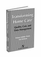 Transforming Home Care: Quality, Cost, and Data Management 083421072X Book Cover