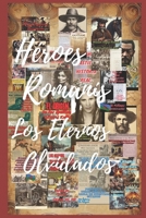 Héroes Romanís los eternos olvidados (Spanish Edition) B0DVCD5BDW Book Cover