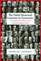 The Nobel Memorial Laureates in Economics: An Introduction to Their Careers and Main Published Works 1847200923 Book Cover