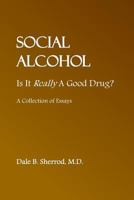 Social Alcohol: Is It Really A Good Drug? 197844186X Book Cover