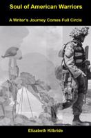 Soul of American Warriors: A Writer's Journey Comes Full Circle 0982498268 Book Cover