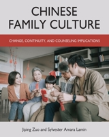 Chinese Family Culture: Change, Continuity, and Counseling Implications 1516543858 Book Cover