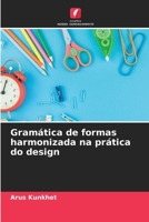 Gramática de formas harmonizada na prática do design (Portuguese Edition) 6208515408 Book Cover