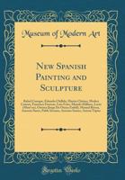 New Spanish Painting and Sculpture: Rafael Canogar, Eduardo Chillida, Martin Chirino, Modest Cuixart, Francisco Farreras, Luis Feito, Manolo Millares, Lucio (Mun︣oz), Orteiza (Jorge de Oteiza Embil),  0331348284 Book Cover