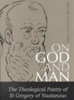 On God and Man: The Theological Poetry of st Gregory of Nazianzus (St. Vladimir's Seminary Press "Popular Patristics" Series.) 0881412201 Book Cover