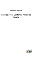 Estudios sobre La Marina Militar de Espa�a 3752486465 Book Cover