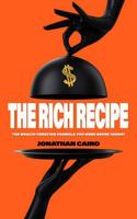 The Rich Recipe: The Wealth Creation Formula You Were Never Taught B0H6TFR5VR Book Cover