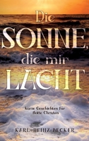 Die Sonne, die mir lacht: Kurze Geschichten für flotte Christen (German Edition) 3347058321 Book Cover