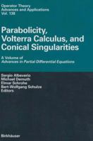 Parabolicity, Volterra Calculus, and Conical Singularities: A Volume of Advances in Partial Differential Equations 3034894694 Book Cover