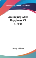 An Inquiry After Happiness V1 0548720215 Book Cover
