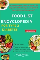 FOOD LIST ENCYCLOPEDIA FOR TYPE 2 DIABETES: "A Comprehensive Guide to Foods That Help Control Blood Sugar and Support Type 2 Diabetes Management" B0F8195VNR Book Cover
