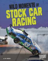 Wild Moments of Stock Car Racing 1515774082 Book Cover