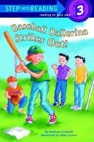 Baseball Ballerina Strikes Out! (Step-Into-Reading, Step 3) 0679891323 Book Cover