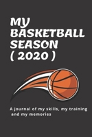 My Basketball Season ( 2020 ): A journal of my skills, my training and my memories 1679314173 Book Cover