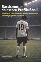 Rassismus Im Deutschen Profifussball: Ein Einblick in Die Entwicklungstendenzen Der Vergangenen 25 Jahre 1517285674 Book Cover
