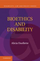 Bioethics and Disability: Toward a Disability-Conscious Bioethics 1107610656 Book Cover