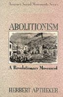 Abolitionism: A Revolutionary Movement (Social Movements Past and Present) 0805797300 Book Cover