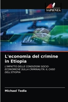 L'economia del crimine in Etiopia: L'IMPATTO DELLE CONDIZIONI SOCIO-ECONOMICHE SULLA CRIMINALITÀ: IL CASO DELL'ETIOPIA 6203358207 Book Cover