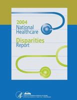 National Healthcare Disparities Report, 2004 1499309732 Book Cover