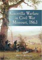 Guerrilla Warfare in Civil War Missouri, 1863 0786427337 Book Cover