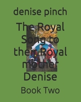 The Royal Song to their Royal mother Denise: Book Two B0GL2Y6X93 Book Cover