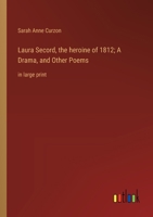 Laura Secord, the heroine of 1812; A Drama, and Other Poems: in large print 3368363980 Book Cover