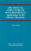 The Fractal Structure of Data Reference: Applications to the Memory Hierarchy 0792379454 Book Cover