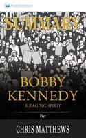 Summary of Bobby Kennedy: A Raging Spirit by Chris Matthews 1646151119 Book Cover