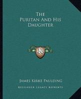 The Puritan and His Daughter (Notable American Authors) 1146267444 Book Cover