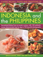 Classic Recipes, Tastes and Traditions of Indonesia: Sensational Dishes From an Exotic Cuisine, With 150 Authentic Recipes Demonstrated Step-By-Step in 700 Beautiful Photographs 1782141979 Book Cover